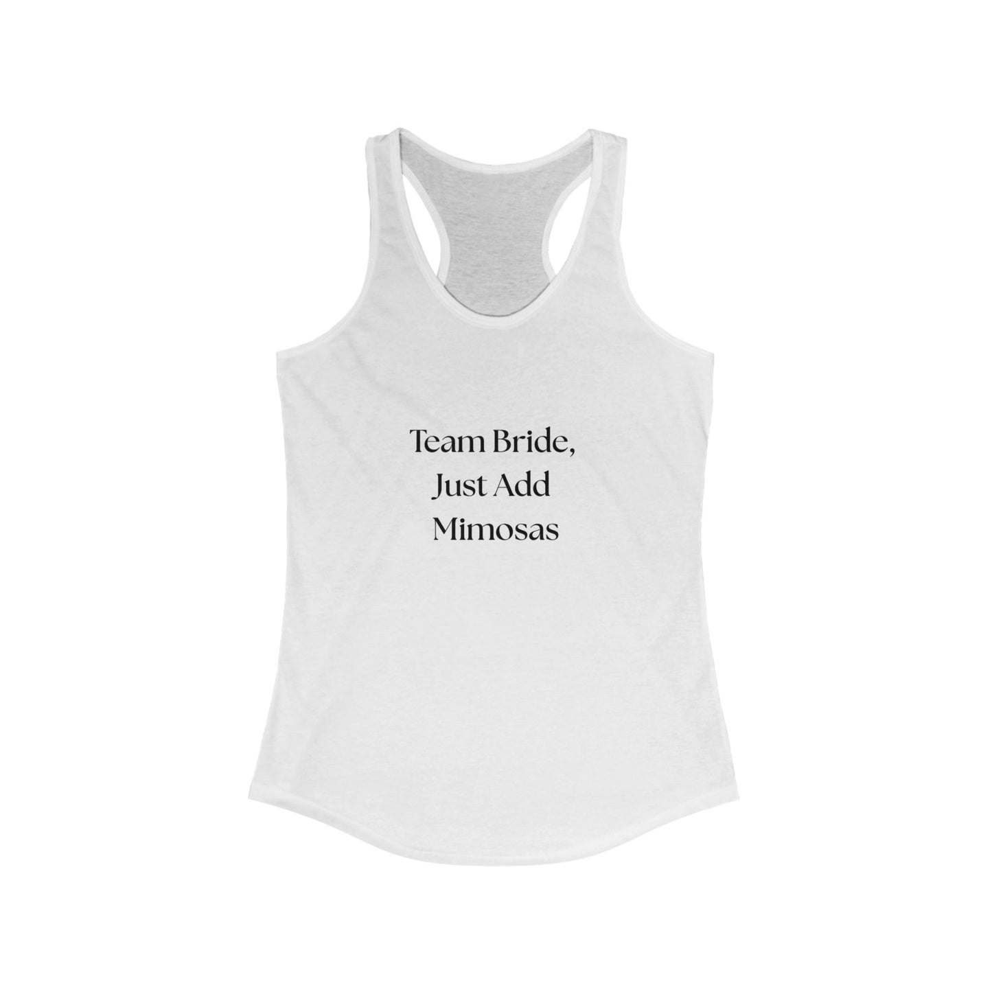Bridal Party Racerback Tank, Team Bride Shirt, Just Add Mimosas Top, Wedding Celebration Attire, Bachelorette Party Gift
