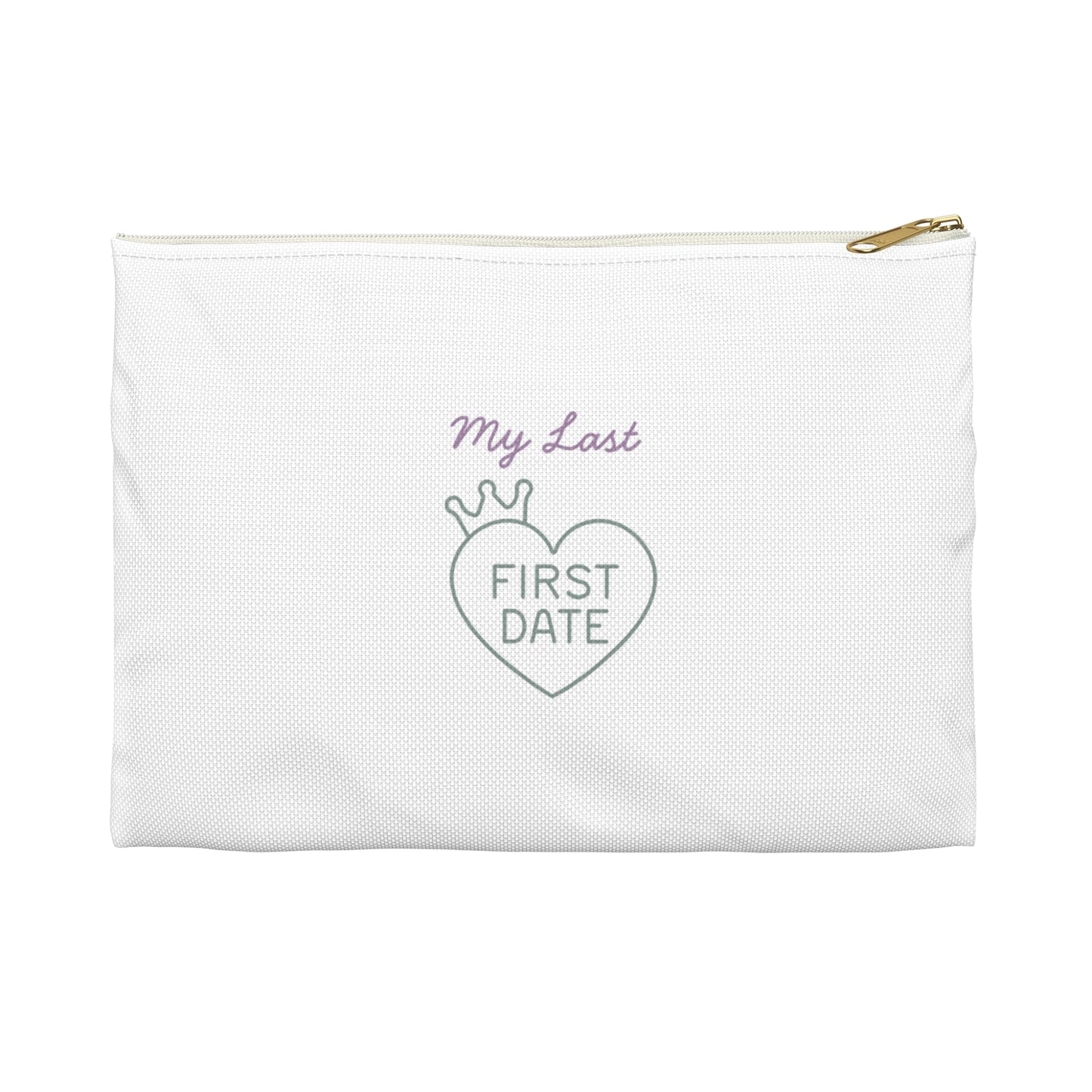 My Last First Date Accessory Pouch, Cute Makeup Bag, Gift for Her, Funny Date Night Accessory, Love Keepsake Pouch, Travel Organizer